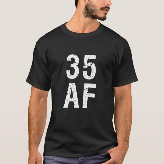 35 AF Funny 35th Birthday Present T-Shirt (Front)