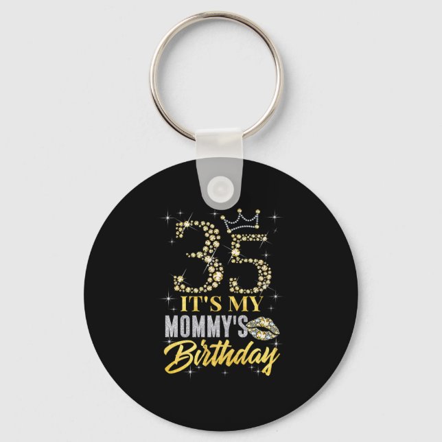 35 Its My Mommys Birthday Crown Happy 35 Years Old Key Ring (Front)