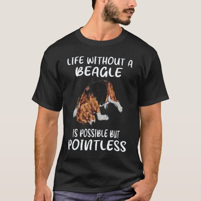 35 Life Without A Beagle T-Shirt (Front)