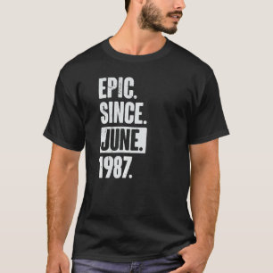 35 Year Old 35th Birthday   Epic Since June 1987 T-Shirt