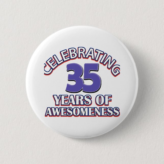 35 year old birthday designs and gifts 6 cm round badge (Front)