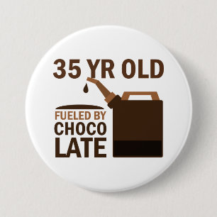 35 Year Old Fuelled By Chocolate 7.5 Cm Round Badge