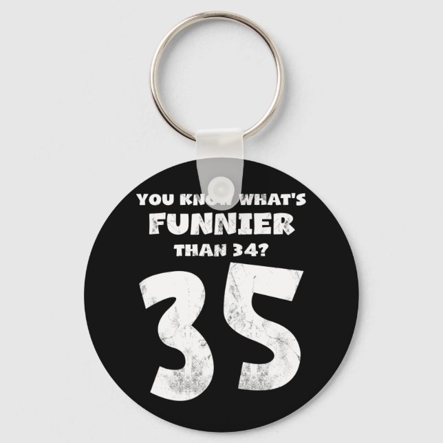 35 Year Old You Know What's Funnier 34 Key Ring (Front)