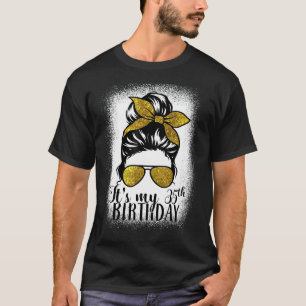 35 Years Old Messy Bun Its My 35th Birthday Mothe T-Shirt
