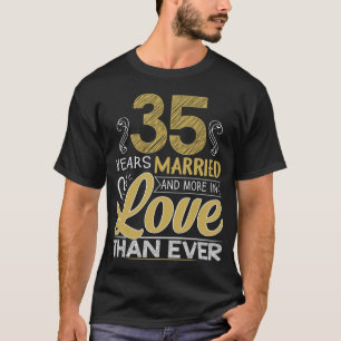 35th Anniversary.35 Years Married And More In Love T-Shirt