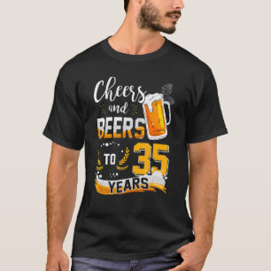 35th Birthday Cheers And Beers To 35 Years Born In T-Shirt