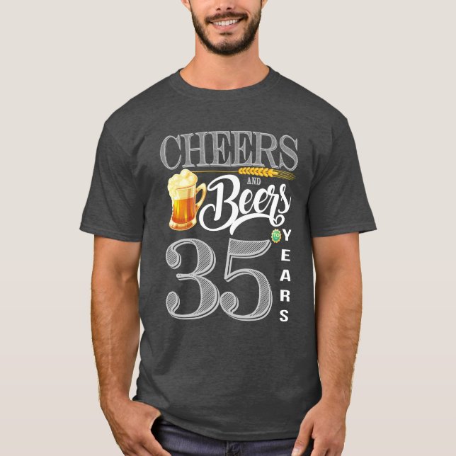 35th Birthday Shirt Cheers And Beers To 35 Years (Front)