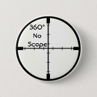 360 No Scope Crosshairs button FPS Joke pin