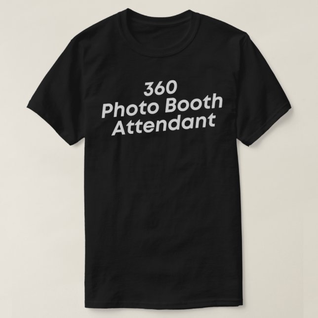 360 Photo Booth Attendant  T-Shirt (Design Front)