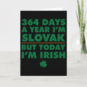 364 Days Year Slovak Today I'm Irish Saint Patrick Card