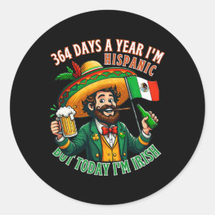 364 Hispanic Today I'm Irish Funny St. Patrick's D Classic Round Sticker
