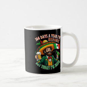 364 Hispanic Today I'm Irish Funny St. Patrick's D Coffee Mug