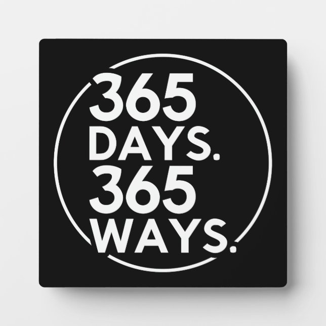 365 Days, 365 Ways - Success, Gym, Hustle, Grind Plaque (Front)