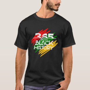 365 Days Black History Black History Month T-Shirt