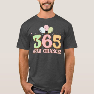 365 new chance T-Shirt