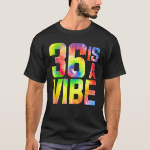36 is a Vibe Funny Tie-dye Birthday 36 yo Men Wome T-Shirt