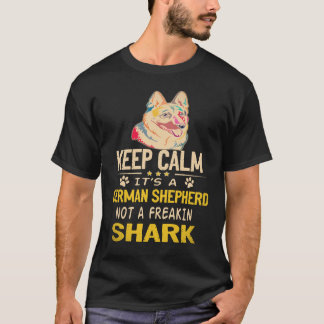 36 Keep Calm It's A German Shepherd Not A Freakin T-Shirt