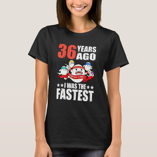 36 Years Ago I Was The Fastest 36th Birthday Sperm T-Shirt (Front)