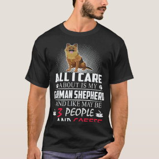 37 All I Care About Is My German Shepherd And Like T-Shirt