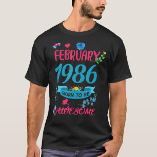 37 Birthday Born to Be Awesome February 1986 Flora T-Shirt