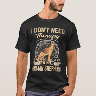 37 I don't Need Therapy I Just Need My German Shep T-Shirt