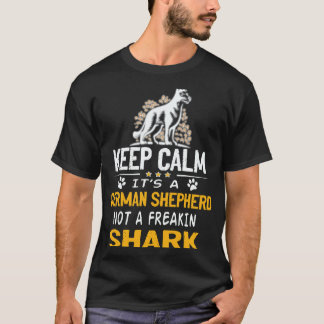 37 Keep Calm It's A German Shepherd Not A Freakin T-Shirt
