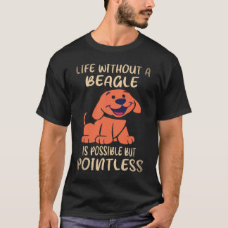 37 Life Without A Beagle T-Shirt