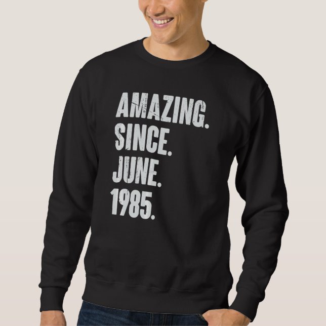 37 Year Old  37th Birthday  Amazing Since June 198 Sweatshirt (Front)