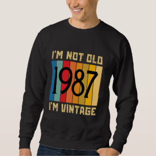 37 Year Old I'm Not Old I'm Vintage 1987 37th Birt Sweatshirt