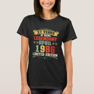 37 Years Of Being Legendary Born April 1986 T-Shirt
