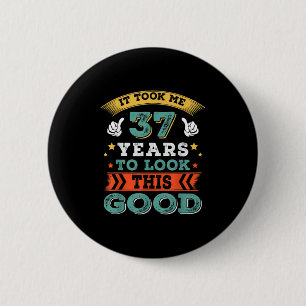 37 Years Old Birthday Quote Graphics Funny 37th B- 6 Cm Round Badge