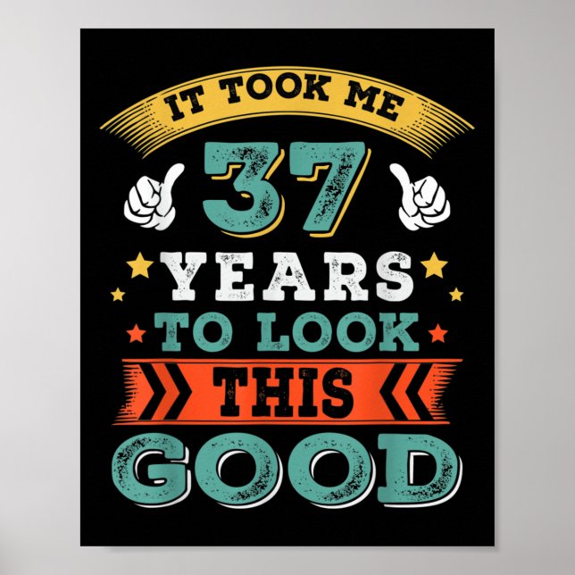 37 Years Old Birthday Quote Graphics Funny 37th B- Poster (Front)