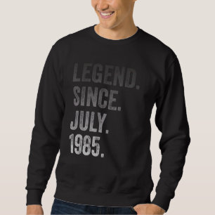 37th Birthday 37 Years Old Legend Since July 1985 Sweatshirt