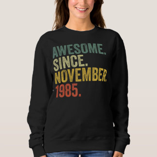 37th Birthday Awesome Since November 1985 37 Year  Sweatshirt