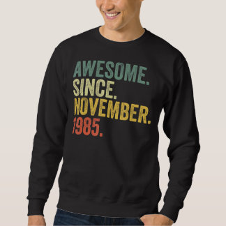 37th Birthday Awesome Since November 1985 37 Year  Sweatshirt