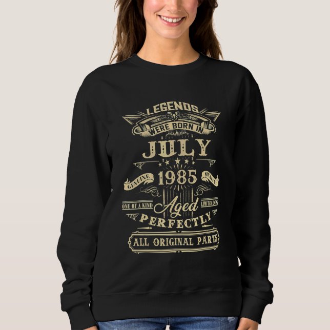 37th Birthday  For Legends Born July 1985 37 Years Sweatshirt (Front)