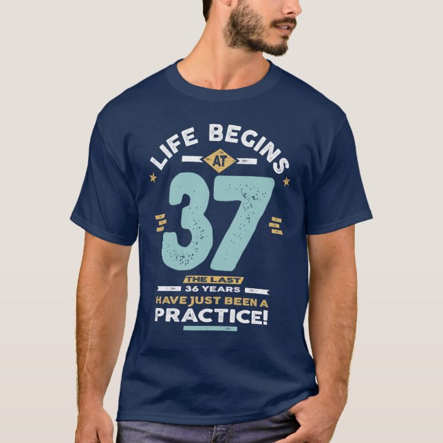 37th Birthday - Life Begins at 37 T-Shirt (Front)