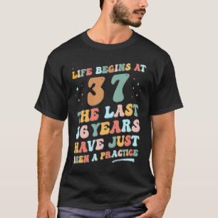 37th birthday Man Woman 2023 Groovy Life begins at T-Shirt