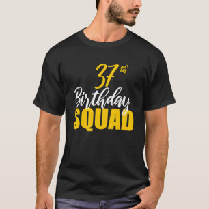 37th Happy Birthday Squad Party Bday Family Group T-Shirt