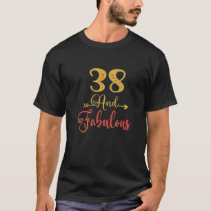 38 And Fabulous Woman's 38Th Birthday Idea For Wif T-Shirt