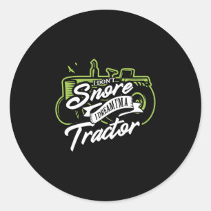 38.I Dont Snore I Dream Im A Tractor Classic Round Sticker