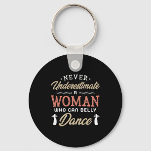 38.Never Underestimate A Woman Who Can Belly Dance Key Ring
