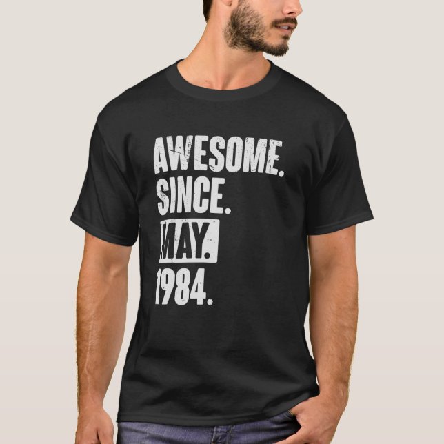 38 Year Old 38th Birthday   Awesome Since May 1984 T-Shirt (Front)