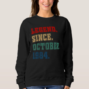 38 Years Old Legend Since October 1984 38th Birth Sweatshirt