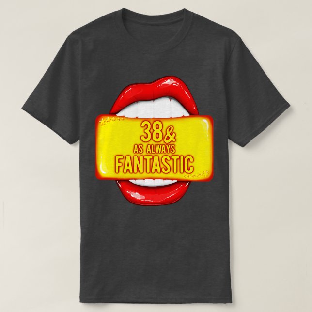 38th Birthday 38 As Always Fantastic Red Lips Bday T-Shirt (Design Front)