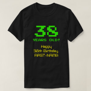 38th Birthday: Fun, 8-Bit Look, Nerdy / Geeky "38" T-Shirt