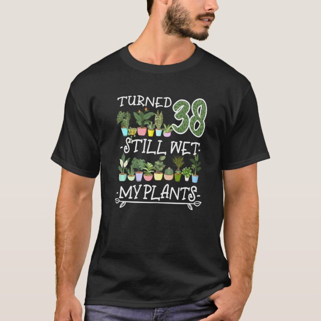 38th Birthday I Succulent I Pot Plant Head I Wet M T-Shirt (Front)