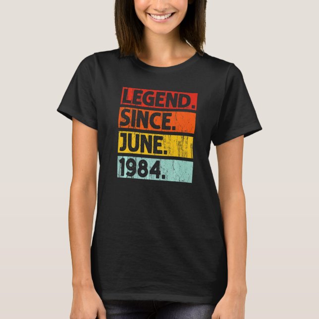 38th Birthday  Legend Since June 1984 38 Years Old T-Shirt (Front)