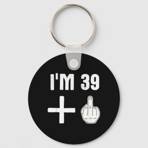 39 1 - Humour 40th Birthday Quote - Middle Finger Key Ring