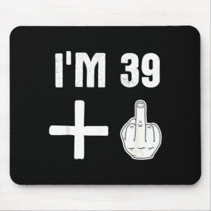 39 1 - Humour 40th Birthday Quote - Middle Finger Mouse Pad